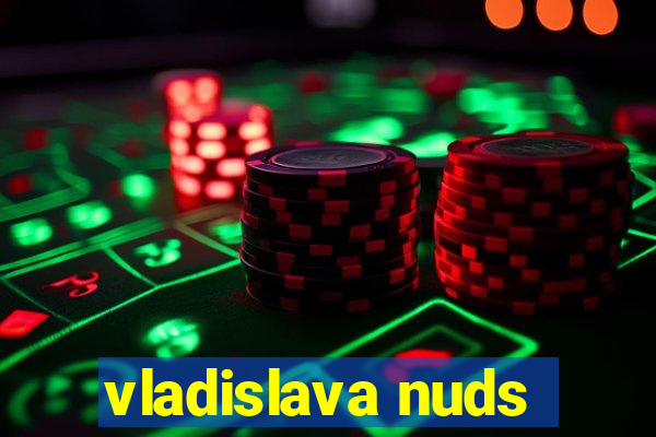 vladislava nuds